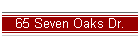 65 Seven Oaks Dr.